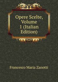 Opere Scelte, Volume 1 (Italian Edition)