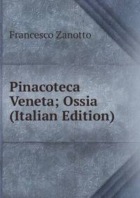 Pinacoteca Veneta; Ossia (Italian Edition)
