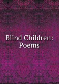 Blind Children: Poems