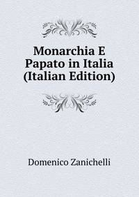 Monarchia E Papato in Italia (Italian Edition)