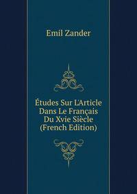 ?tudes Sur L'Article Dans Le Fran?ais Du Xvie Si?cle (French Edition)