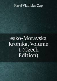 esko-Moravska Kronika, Volume 1 (Czech Edition)