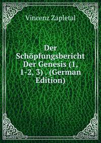 Der Schopfungsbericht Der Genesis (1, 1-2, 3) . (German Edition)
