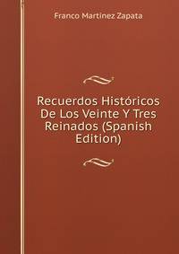 Recuerdos Historicos De Los Veinte Y Tres Reinados (Spanish Edition)