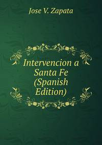 Intervencion a Santa Fe (Spanish Edition)