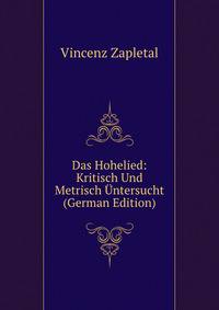 Das Hohelied: Kritisch Und Metrisch Untersucht (German Edition)