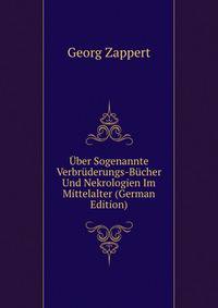 Uber Sogenannte Verbruderungs-Bucher Und Nekrologien Im Mittelalter (German Edition)