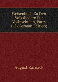 Weisenbuch Zu Den Volksliedern Fur Volksschulen, Parts 1-2 (German Edition)