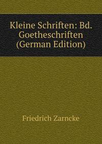 Kleine Schriften: Bd. Goetheschriften (German Edition)