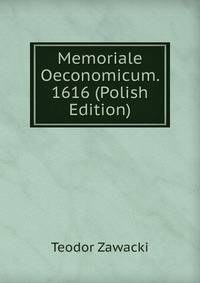 Memoriale Oeconomicum. 1616 (Polish Edition)