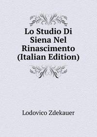 Lo Studio Di Siena Nel Rinascimento (Italian Edition)