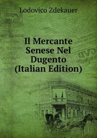 Il Mercante Senese Nel Dugento (Italian Edition)