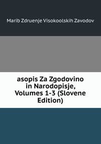 asopis Za Zgodovino in Narodopisje, Volumes 1-3 (Slovene Edition)