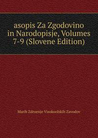 asopis Za Zgodovino in Narodopisje, Volumes 7-9 (Slovene Edition)