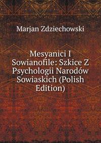 Mesyanici I Sowianofile: Szkice Z Psychologii Narodow Sowiaskich (Polish Edition)