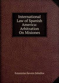 International Law of Spanish America: Arbitration On Misiones
