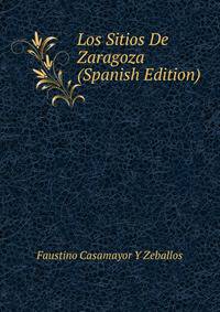 Los Sitios De Zaragoza (Spanish Edition)