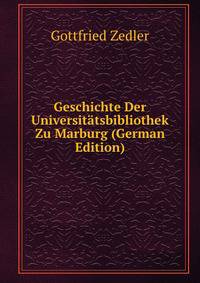 Geschichte Der Universitatsbibliothek Zu Marburg (German Edition)