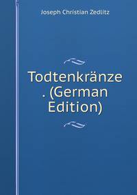 Todtenkranze . (German Edition)