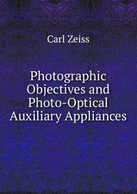 Photographic Objectives and Photo-Optical Auxiliary Appliances