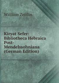 Kiryat Sefer: Bibliotheca Hebraica Post-Mendelssohniana (German Edition)