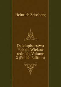 Dziejopisarstwo Polskie Wiekow rednich, Volume 2 (Polish Edition)