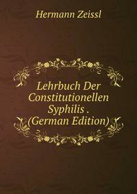 Lehrbuch Der Constitutionellen Syphilis . (German Edition)