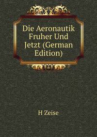 Die Aeronautik Fruher Und Jetzt (German Edition)