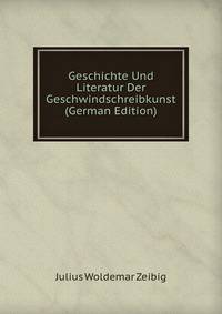 Geschichte Und Literatur Der Geschwindschreibkunst (German Edition)