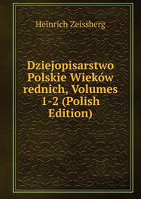 Dziejopisarstwo Polskie Wiekow rednich, Volumes 1-2 (Polish Edition)