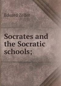Socrates and the Socratic schools;