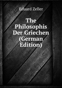 The Philosophis Der Griechen (German Edition)