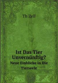 Ist Das Tier Unvernnftig?. Neue Einblicke in Die Tierseele