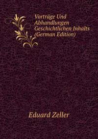 Vortrage Und Abhandlungen Geschichtlichen Inhalts (German Edition)