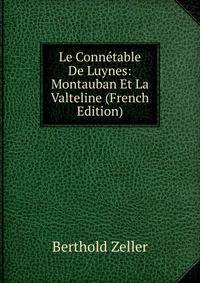 Le Connetable De Luynes: Montauban Et La Valteline (French Edition)