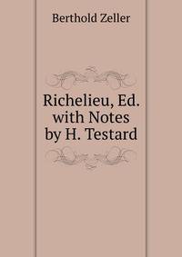 Richelieu, Ed. with Notes by H. Testard