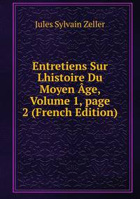 Entretiens Sur Lhistoire Du Moyen ?ge, Volume 1, page 2 (French Edition)
