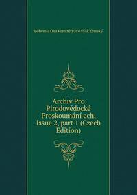 Archiv Pro Pirodov?dock? Proskoum?n? ech, Issue 2, part 1 (Czech Edition)