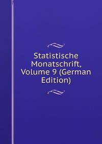 Statistische Monatschrift, Volume 9 (German Edition)