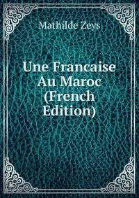 Une Francaise Au Maroc (French Edition)