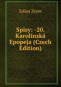 Spisy: -20. Karolinska Epopeja (Czech Edition)