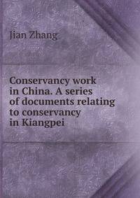 Conservancy work in China. A series of documents relating to conservancy in Kiangpei