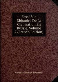 Essai Sue L'histoire De La Civilisation En Russie, Volume 2 (French Edition)