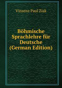Bohmische Sprachlehre fur Deutsche (German Edition)