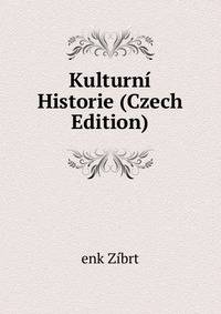 Kulturni Historie (Czech Edition)