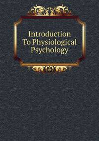 Introduction To Physiological Psychology