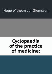 Cyclopaedia of the practice of medicine;