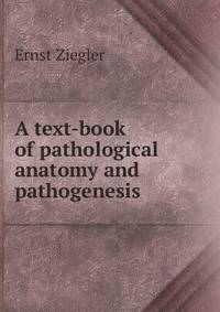 A text-book of pathological anatomy and pathogenesis