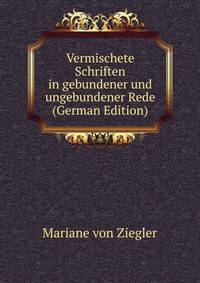 Vermischete Schriften in gebundener und ungebundener Rede (German Edition)