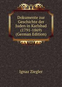 Dokumente zur Geschichte der Juden in Karlsbad (1791-1869) (German Edition)